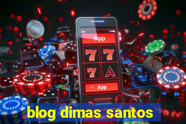 blog dimas santos